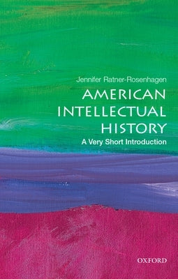 American Intellectual History: A Very Short Introduction Oxford University Press, USA