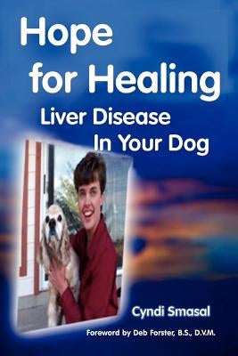 Hope for Healing Liver Disease in Your Dog Paperback 1st Book Library