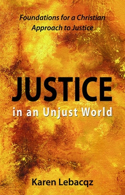 Justice in an Unjust World: Foundations for a Christian Approach in Justice Paperback Fortress Press