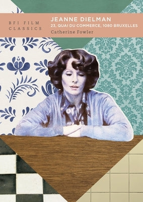Jeanne Dielman, 23, Quai Du Commerce, 1080 Bruxelles Paperback British Film Institute