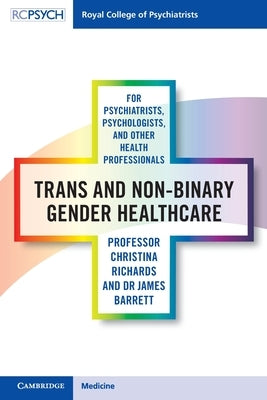 Trans and Non-Binary Gender Healthcare for Psychiatrists, Psychologists, and Other Health Professionals Paperback Royal College of Psychiatrists