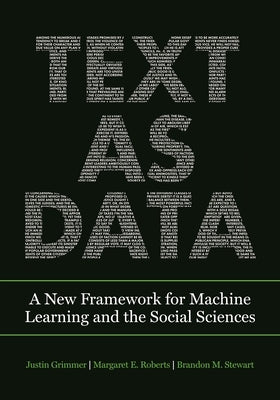 Text as Data: A New Framework for Machine Learning and the Social Sciences Paperback Princeton University Press