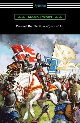 Personal Recollections of Joan of Arc Paperback Digireads.com