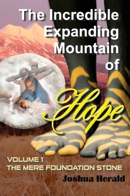 The Incredible Expanding Mountain of Hope: Volume 1 The Mere Foundation Stone Paperback Teach Services, Inc.