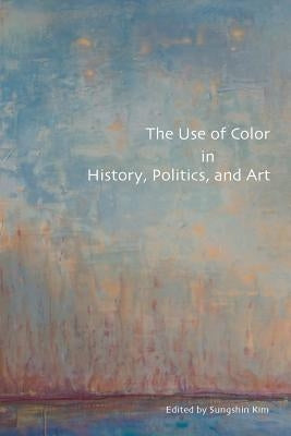 The Use of Color in History, Politics, and Art Paperback University of North Georgia