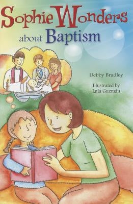 Paperback copy of Sophie Wonders about Baptism by Liguori Publications, featuring colorful cover art and illustrations.