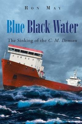 Blue Black Water: The Sinking of the C. M. Demson Paperback Page Publishing