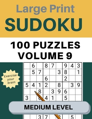Sudoku Large Print 100 Puzzles Volume 9 Medium Level: Puzzle Book for Kids, Adults, Seniors, Big 8.5" x 11" - Easy to Read Paperback Independently Published