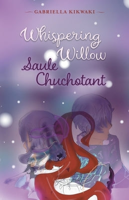 Whispering Willow / Saule Chuchotant Paperback FriesenPress