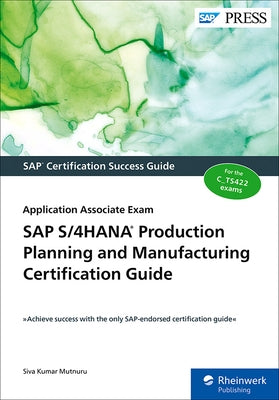 SAP S/4hana Production Planning and Manufacturing Certification Guide: Application Associate Exam Paperback SAP Press