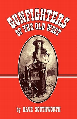 Gunfighters of the Old West Paperback Wild Horse Publishing