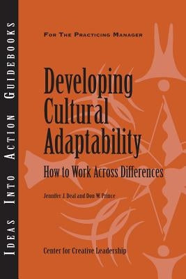 Developing Cultural Adaptability: How to Work Across Differences Paperback Center for Creative Leadership
