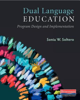 Dual Language Education: Program Design and Implementation Paperback Heinemann Educational Books