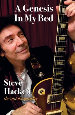 A Genesis In My Bed by Hackett, Steve