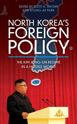 North Korea's Foreign Policy: The Kim Jong-un Regime in a Hostile World Paperback Rowman & Littlefield Publishers