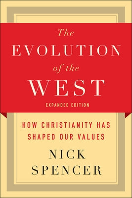 The Evolution of the West: How Christianity Has Shaped Our Values Paperback Westminster John Knox Press