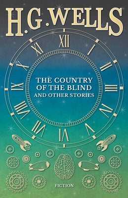 The Country of the Blind, and Other Stories Paperback H. G. Wells Library