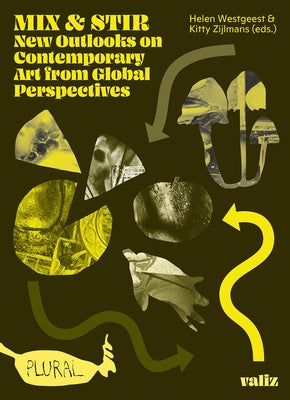 Mix & Stir: New Outlooks on Contemporary Art from Global Perspectives Paperback Valiz