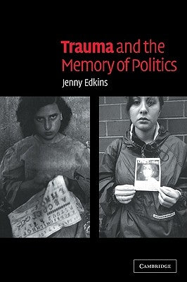 Paperback of Trauma and the Memory of Politics by Cambridge University Press, featuring a scholarly book cover with title and design.