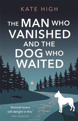 The Man Who Vanished and the Dog Who Waited Paperback Constable & Robinson