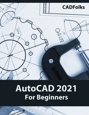 AutoCAD 2021 For Beginners Kishore