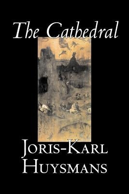 The Cathedral by Joris-Karl Huysmans, Fiction, Classics, Literary, Action & Adventure Paperback Aegypan