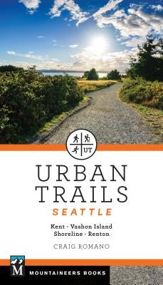 Urban Trails Seattle: Shoreline, Renton, Kent, Vashon Island Paperback Mountaineers Books