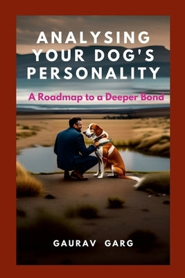Analysing Your Dog's Personality: A Roadmap to a Deeper Bond Paperback Blurb