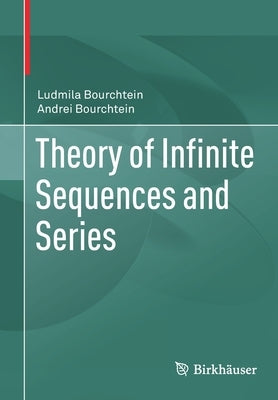 Theory of Infinite Sequences and Series Paperback Birkhauser