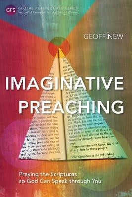 Imaginative Preaching: Praying the Scriptures so God can Speak through You Paperback Langham Global Library