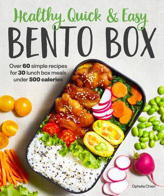 Healthy, Quick & Easy Bento Box: Over 60 Simple Recipes for 30 Lunch Box Meals Under 500 Calories Paperback Alpha Books