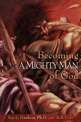 Becoming A MIGHTY MAN of God Paperback Xulon Press