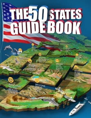 The 50 States Guide Book: Explore The USA With State-By-State Fact Filled Maps! Paperback Independently Published