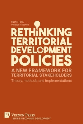 Rethinking Territorial Development Policies: Theory, methods and implementations Paperback Vernon Press