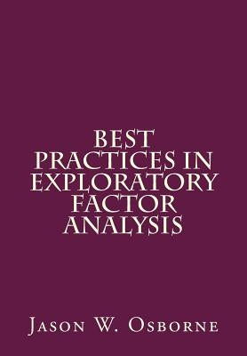 Best Practices in Exploratory Factor Analysis Paperback Createspace Independent Publishing Platform