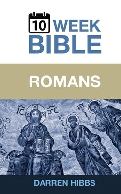 Romans: A 10 Week Bible Study Paperback 10 Week Bible