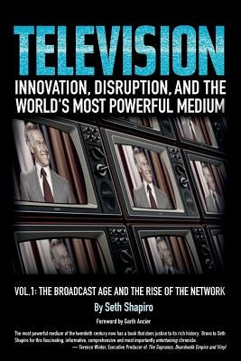 Television: Innovation, Disruption, and the World's Most Powerful Medium Paperback New Amsterdam Media LLC