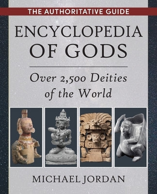 Encyclopedia of Gods: Over 2,500 Deities of the World Paperback Echo Point Books & Media, LLC