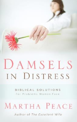 Damsels in Distress: Biblical Solutions for Problems Women Face Paperback P & R Publishing