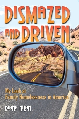 Dismazed and Driven: My Look at Family Homelessness in America Paperback Hear Us Inc.