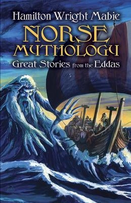 Norse Mythology: Great Stories from the Eddas Paperback Dover Publications