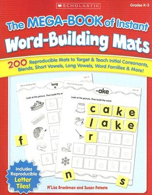 The the Mega-Book of Instant Word-Building Mats: 200 Reproducible Mats to Target & Teach Initial Consonants, Blends, Short Vowels, Long Vowels, Word F Paperback Scholastic Teaching Resources