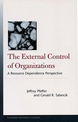 The External Control of Organizations: A Resource Dependence Perspective Paperback Stanford Business Books