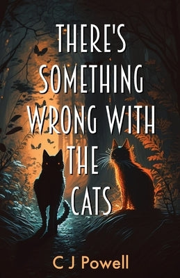 There's Something Wrong With The Cats: A zero-to-hero cozy sci-fi mystery Paperback C J Powell