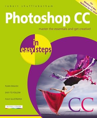 Photoshop CC in Easy Steps: Updated for Photoshop CC 2018 Paperback In Easy Steps