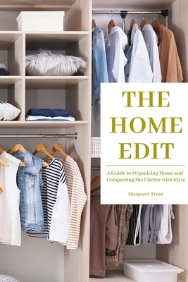 The Home Edit: A Guide to Organizing Home and Conquering the Clutter with Style (Essence Edition) Paperback Rodney Barton