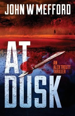 AT Dusk (An Alex Troutt Thriller, Book 5) Paperback Sugar Hill Press