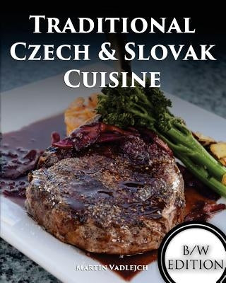 Traditional Czech and Slovak Cuisine B/W Paperback Createspace Independent Publishing Platform