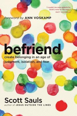 Befriend: Create Belonging in an Age of Judgment, Isolation, and Fear Paperback Tyndale House Publishers