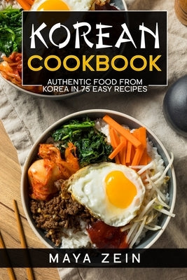 Korean Cookbook: Authentic Food From Korea In 75 Easy Recipes Paperback Independently Published